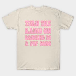 turn the radio on dancing to a pop song T-Shirt